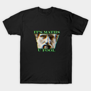 Get Your Math Fix with 'It's Maths, You Fool' T-Shirt Prints - Perfect for Geeks and Nerds! T-Shirt